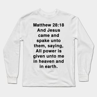 Matthew 28:18  King James Version (KJV) Bible Verse Typography Long Sleeve T-Shirt